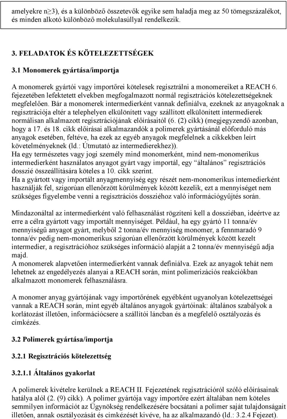 fejezetében lefektetett elvekben megfogalmazott normál regisztrációs kötelezettségeknek megfelelően.