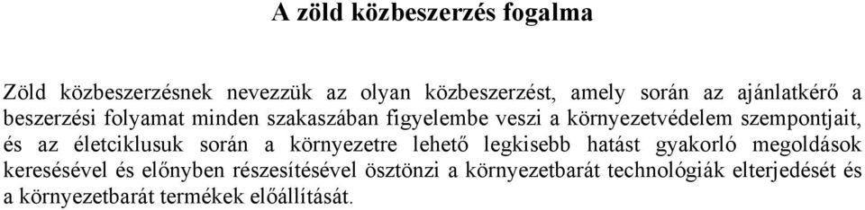 és az életciklusuk során a környezetre lehető legkisebb hatást gyakorló megoldások keresésével és