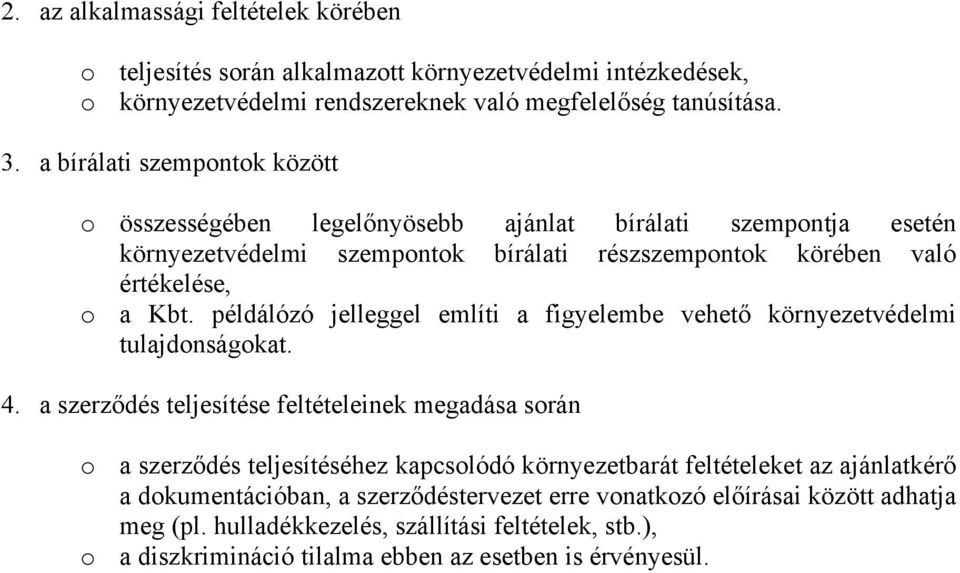 példálózó jelleggel említi a figyelembe vehető környezetvédelmi tulajdonságokat. 4.