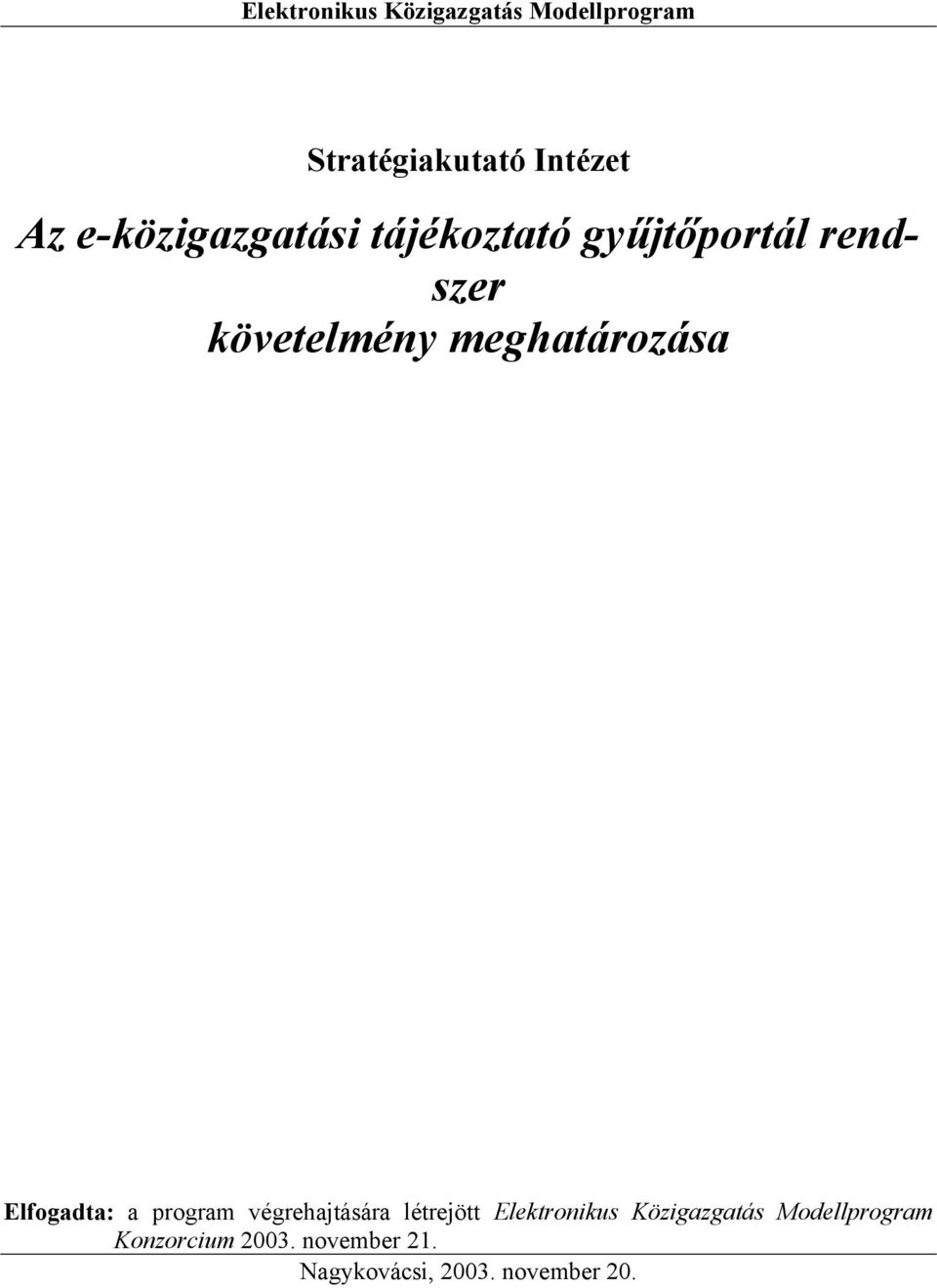 meghatározása Elfogadta: a program végrehajtására létrejött Elektronikus