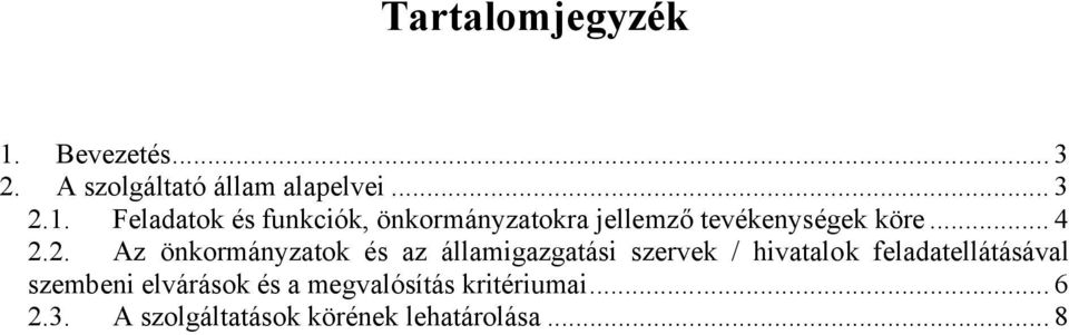 Feladatok és funkciók, önkormányzatokra jellemző tevékenységek köre... 4 2.