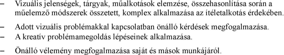 Adott vizuális problémakkal kapcsolatban önálló kérdések megfogalmazása.