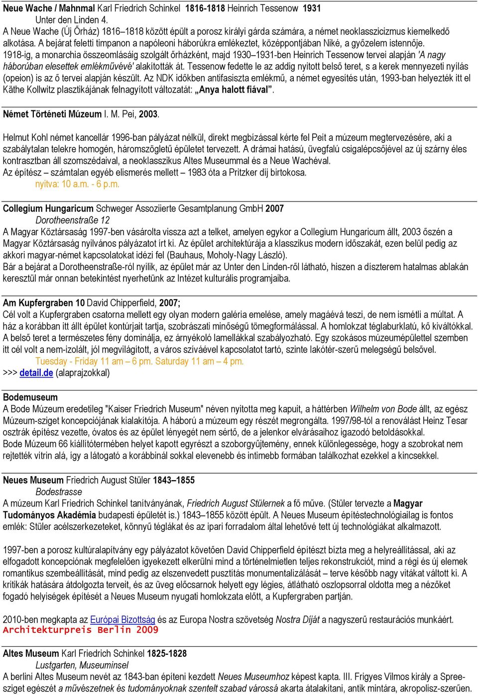 A bejárat feletti timpanon a napóleoni háborúkra emlékeztet, középpontjában Niké, a győzelem istennője.