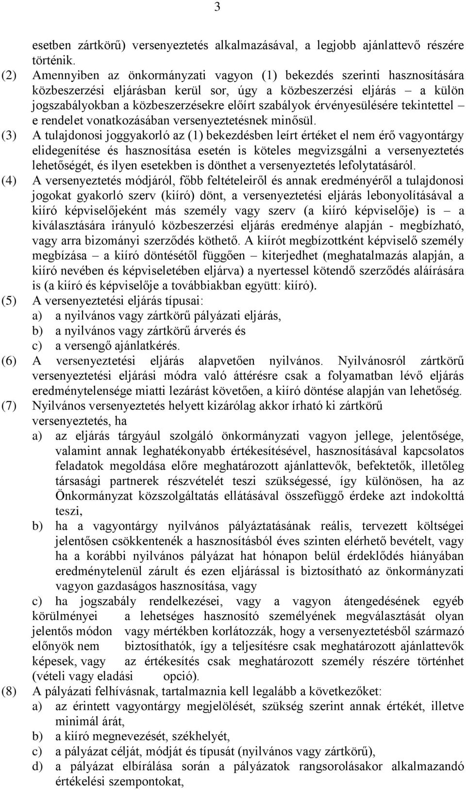 érvényesülésére tekintettel e rendelet vonatkozásában versenyeztetésnek minősül.