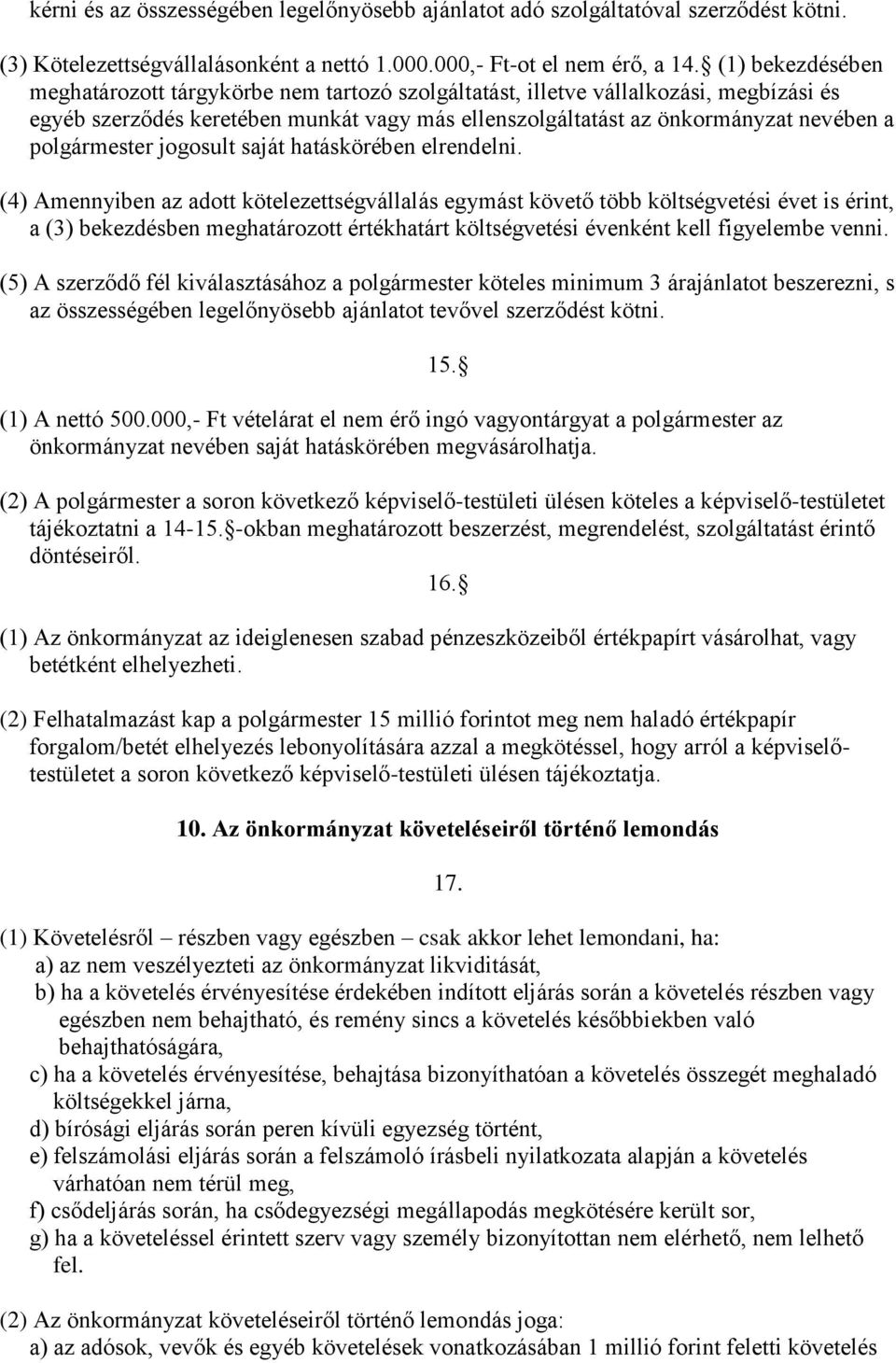 polgármester jogosult saját hatáskörében elrendelni.