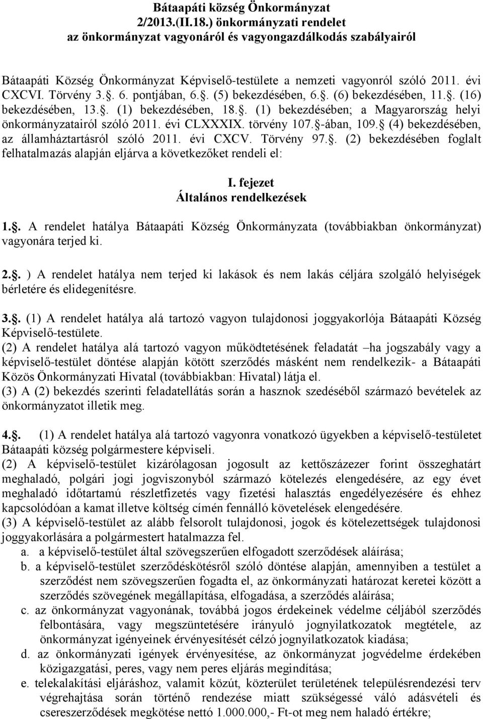 pontjában, 6.. (5) bekezdésében, 6.. (6) bekezdésében, 11.. (16) bekezdésében, 13.. (1) bekezdésében, 18.. (1) bekezdésében; a Magyarország helyi önkormányzatairól szóló 2011. évi CLXXXIX.