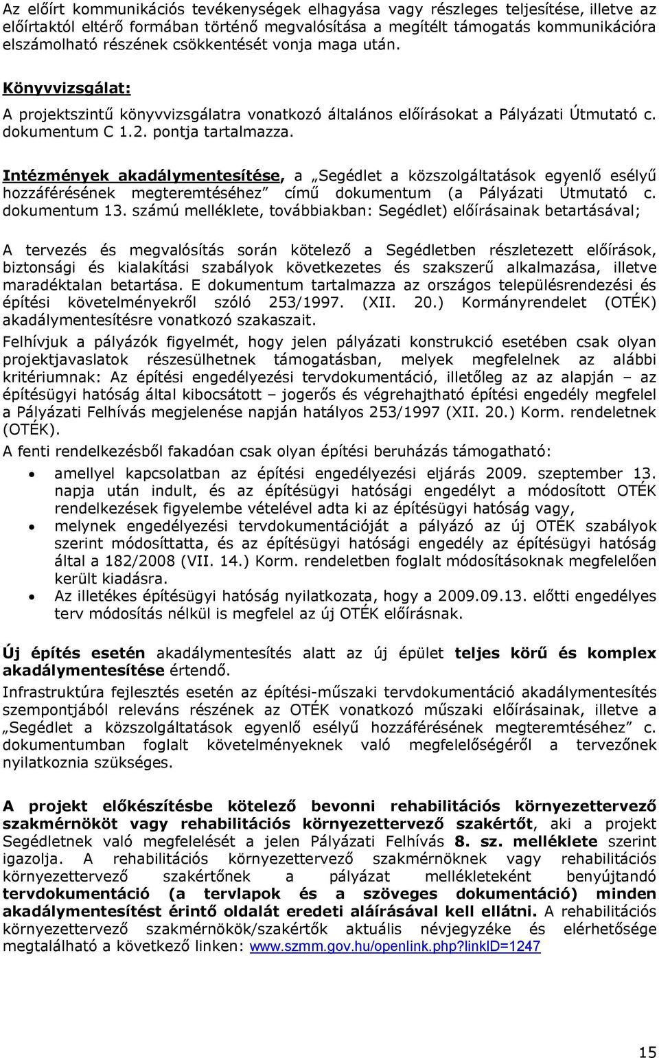 Intézmények akadálymentesítése, a Segédlet a közszolgáltatások egyenlő esélyű hozzáférésének megteremtéséhez című dokumentum (a Pályázati Útmutató c. dokumentum 13.