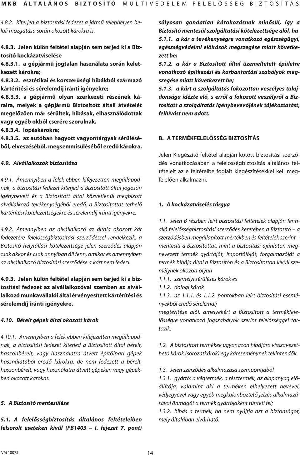 2. esztétikai és korszerûségi hibákból származó kártérítési és sérelemdíj iránti igényekre; 4.8.3.