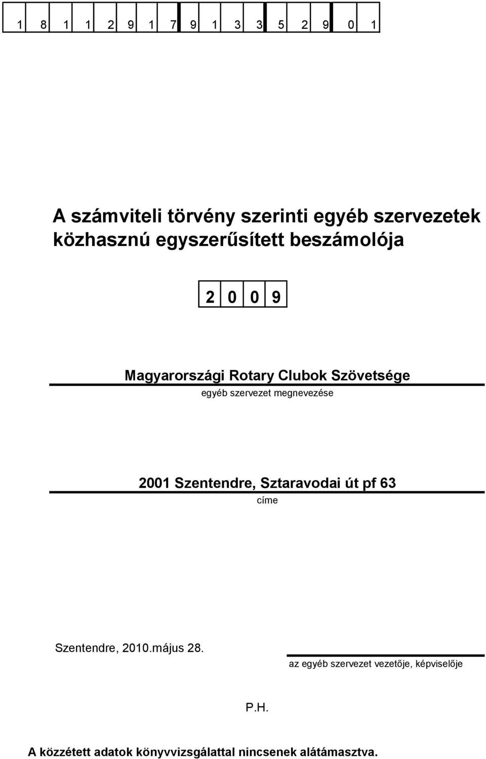 megnevezése 2001 Szentendre, Sztaravodai út pf 63 címe Szentendre, 2010.május 28.