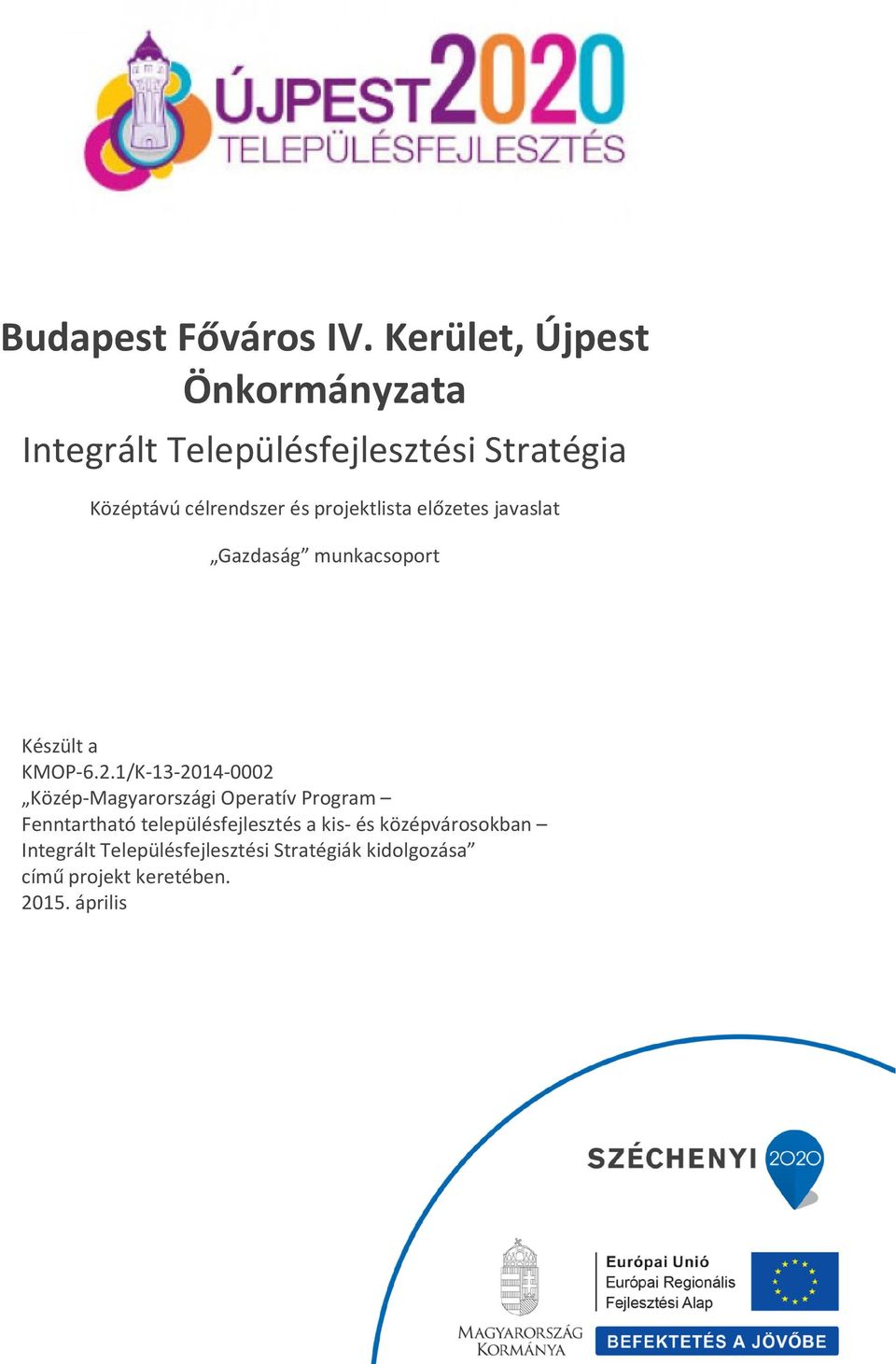 projektlista előzetes javaslat Gazdaság munkacsoport Készült a KMOP-6.2.