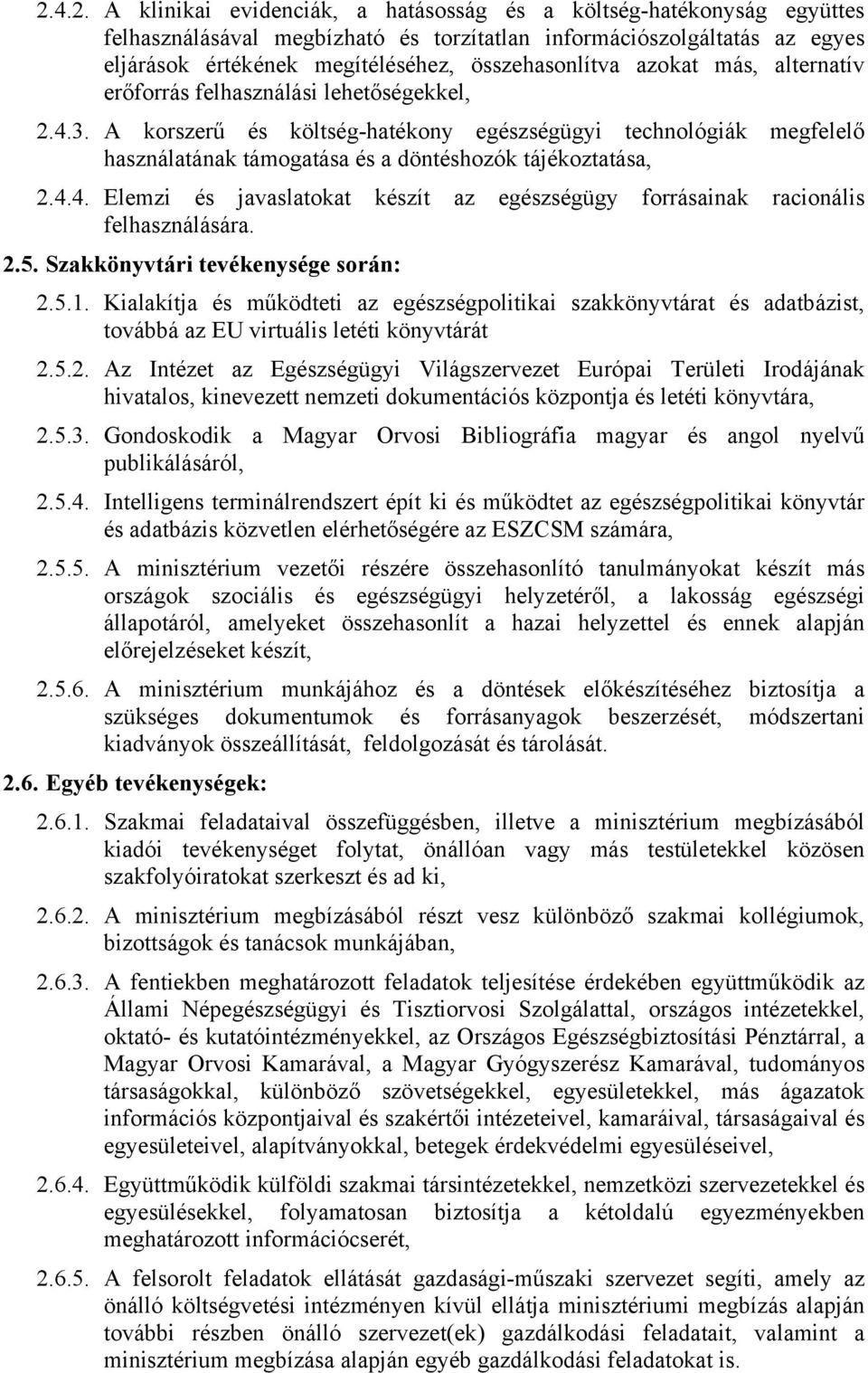 A korszerű és költség-hatékony egészségügyi technológiák megfelelő használatának támogatása és a döntéshozók tájékoztatása, 2.4.