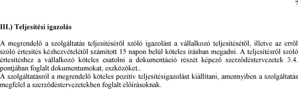értesítés kézhezvételétől számított 15 napon belül köteles írásban megadni.