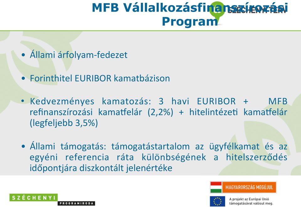 (2,2%) + hitelintézeh kamacelár (legfeljebb 3,5%) Állami támogatás: támogatástartalom az