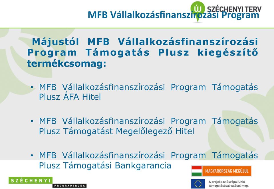 Támogatás Plusz ÁFA Hitel MFB Vállalkozásfinanszírozási Program Támogatás Plusz