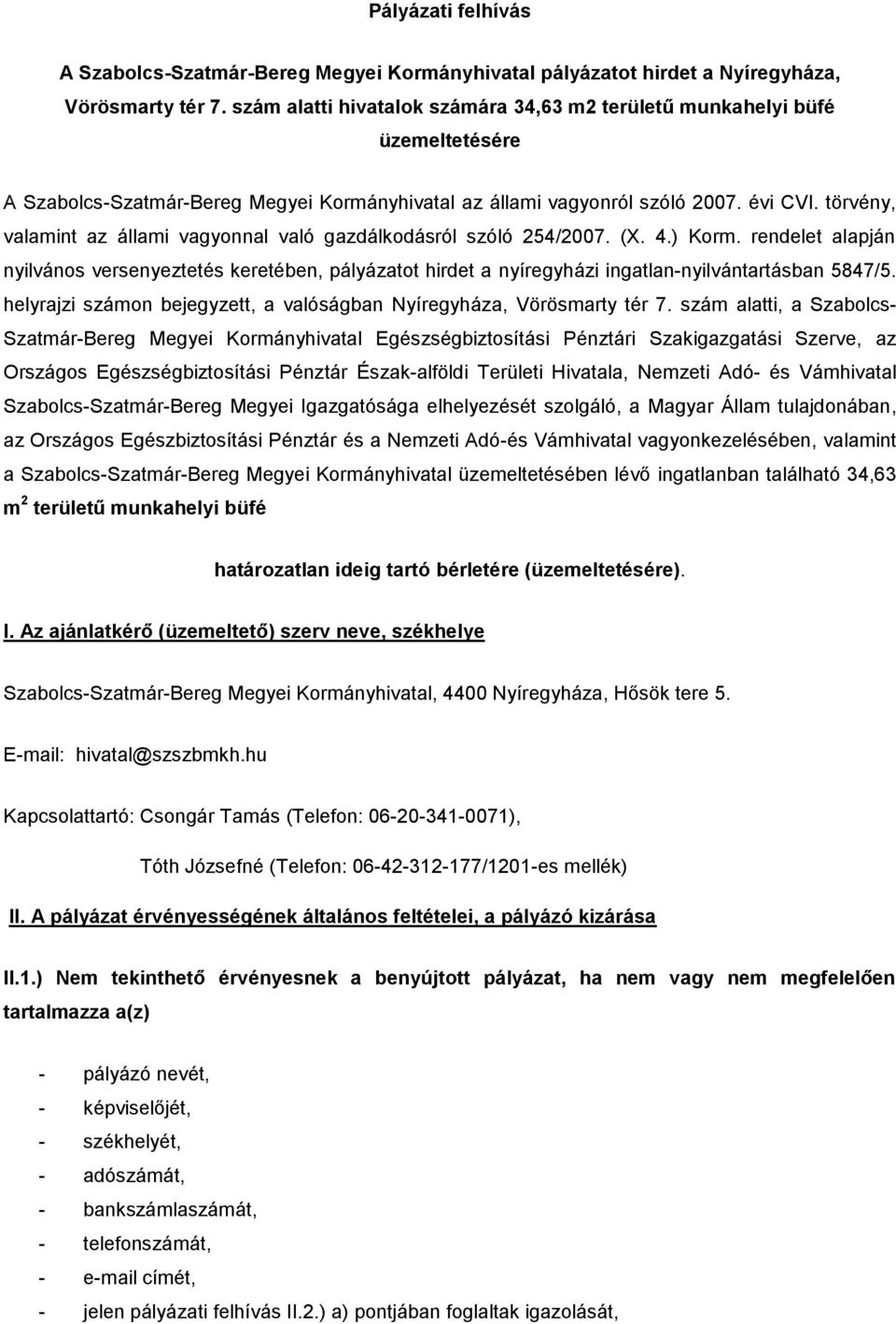 törvény, valamint az állami vagyonnal való gazdálkodásról szóló 254/2007. (X. 4.) Korm.