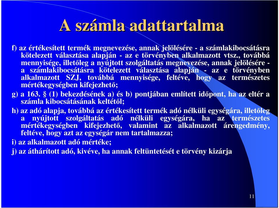 feltéve, hogy az természetes mértékegységben kifejezhetı; g) a 163.