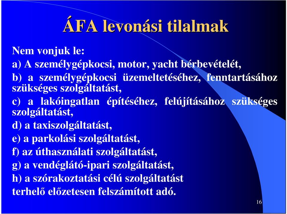 szükséges szolgáltatást, d) a taxiszolgáltatást, e) a parkolási szolgáltatást, f) az úthasználati
