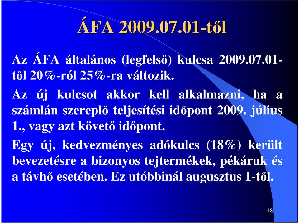 július 1., vagy azt követı idıpont.