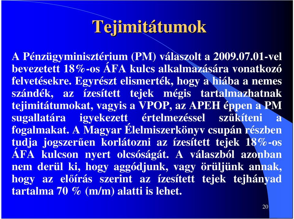 igyekezett értelmezéssel szőkíteni a fogalmakat.