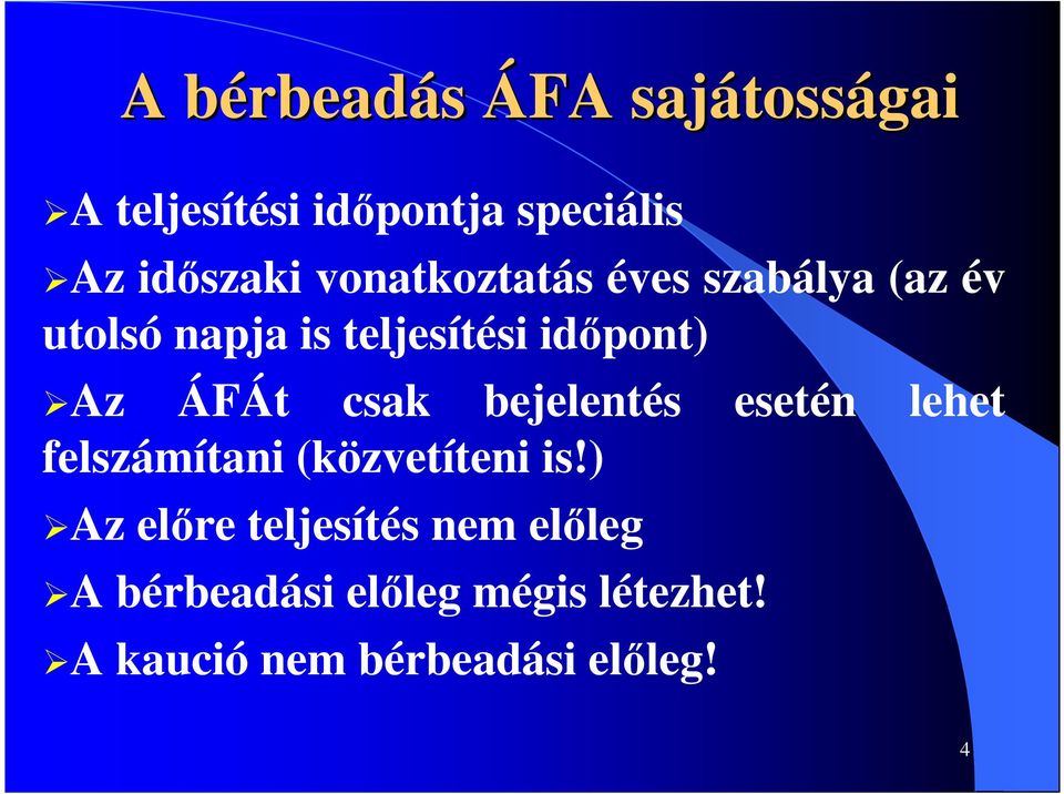 Az ÁFÁt csak bejelentés esetén lehet felszámítani (közvetíteni is!