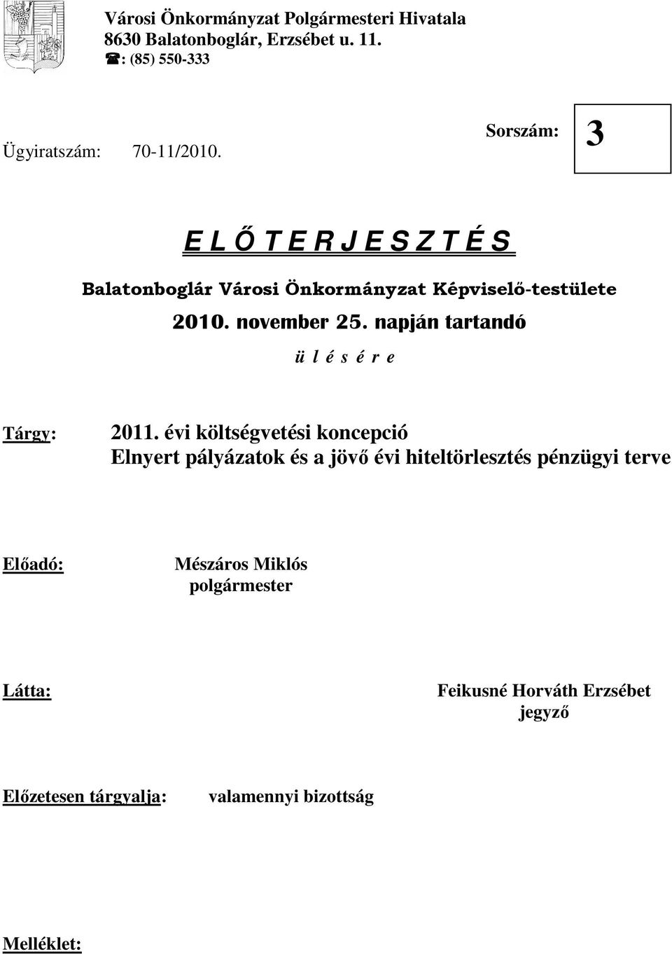 napján tartandó ü l é s é r e Tárgy: 2011.