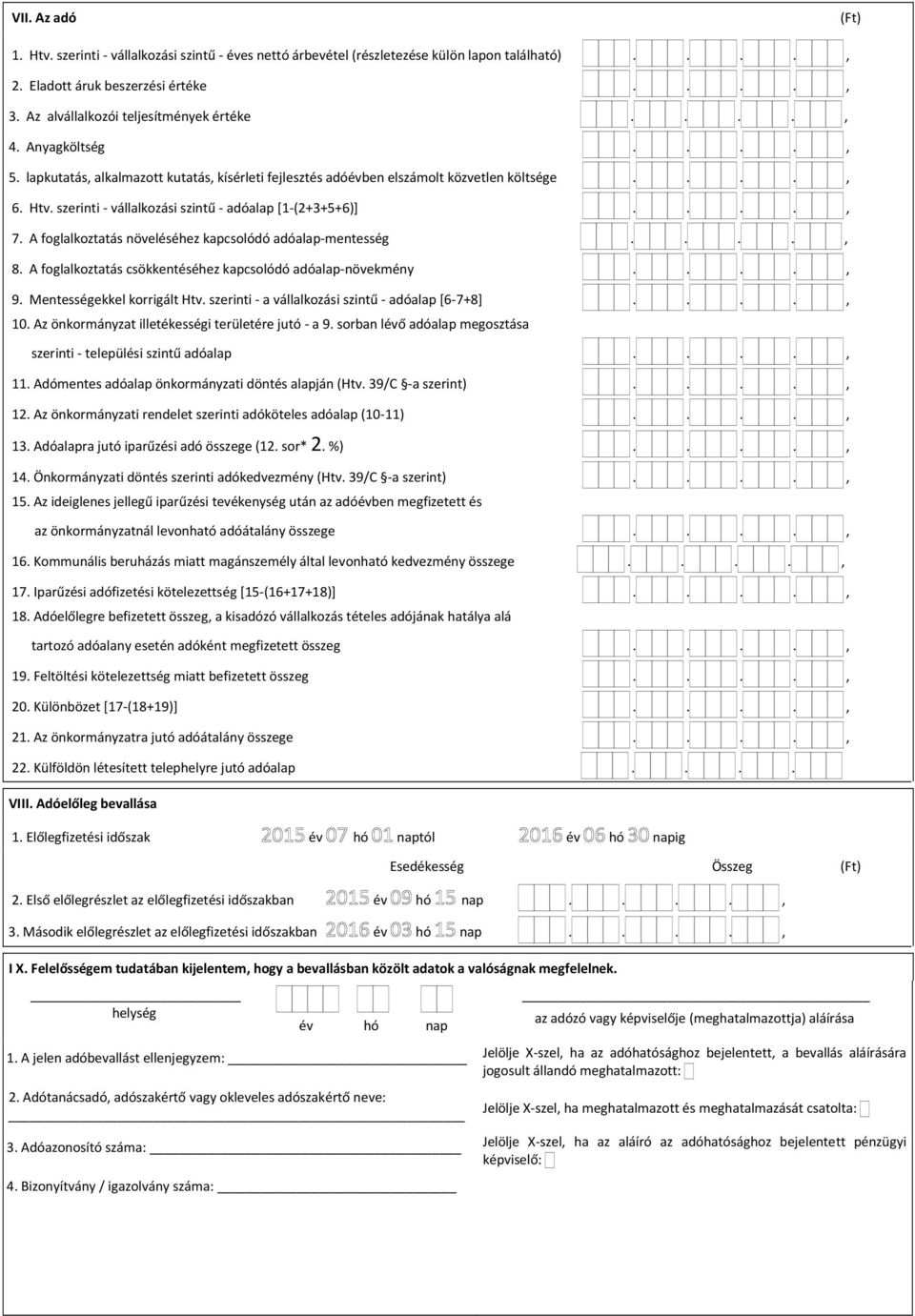 A foglalkoztatás növeléséhez kapcsolódó adóalap-mentesség...., 8. A foglalkoztatás csökkentéséhez kapcsolódó adóalap-növekmény...., 9. Mentességekkel korrigált Htv.