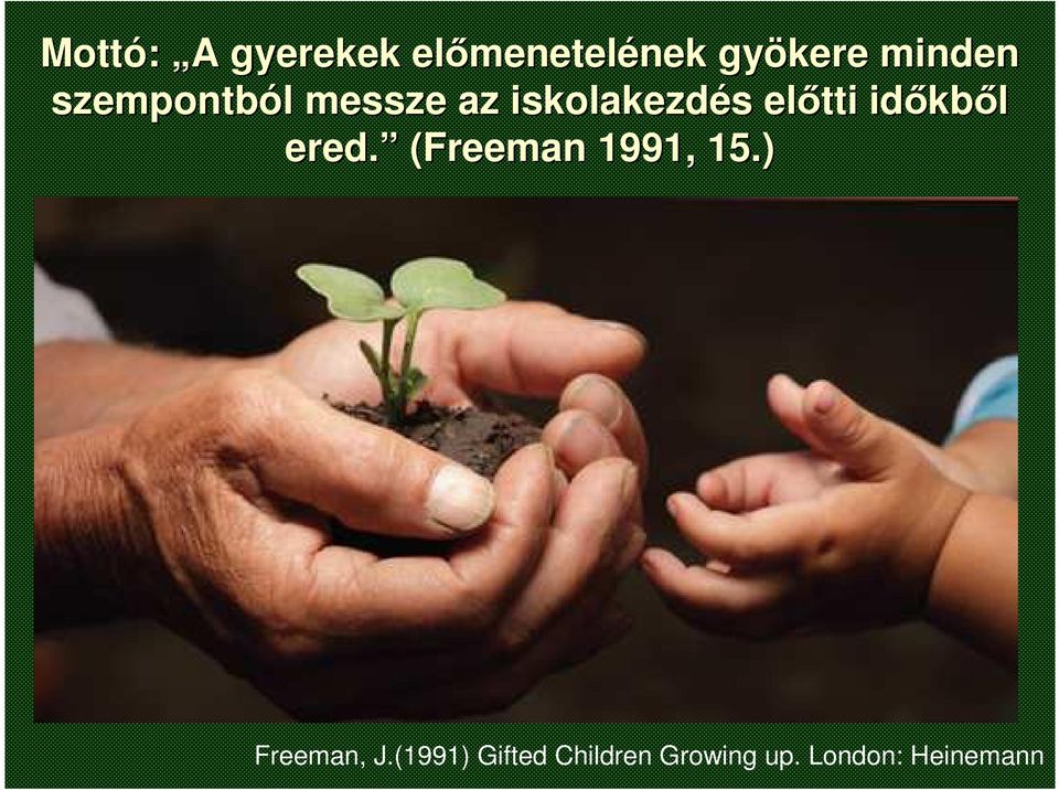 s előtti időkb kből ered. (Freeman 1991, 15.