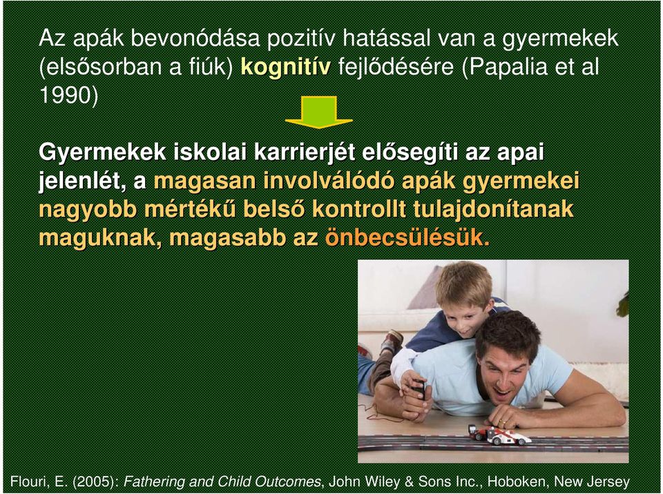 involválódó apák k gyermekei nagyobb mértm rtékű belső kontrollt tulajdonítanak tanak maguknak,