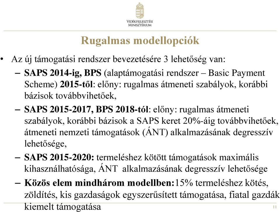 továbbvihetőek, átmeneti nemzeti támogatások (ÁNT) alkalmazásának degresszív lehetősége, SAPS 2015-2020: termeléshez kötött támogatások maximális kihasználhatósága,