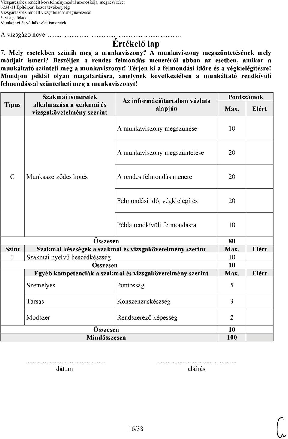 Mondjon példát olyan magatartásra, amelynek következtében a munkáltató rendkívüli felmondással szüntetheti meg a munkaviszonyt!