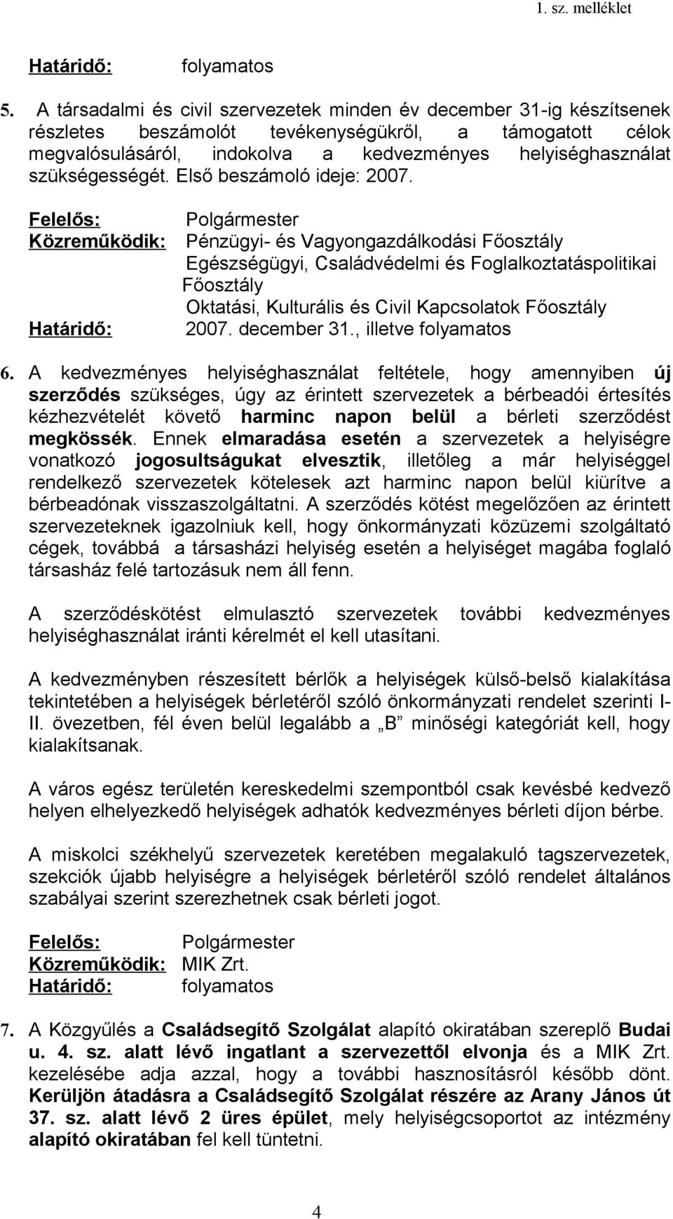 szükségességét. Első beszámoló ideje: 2007.