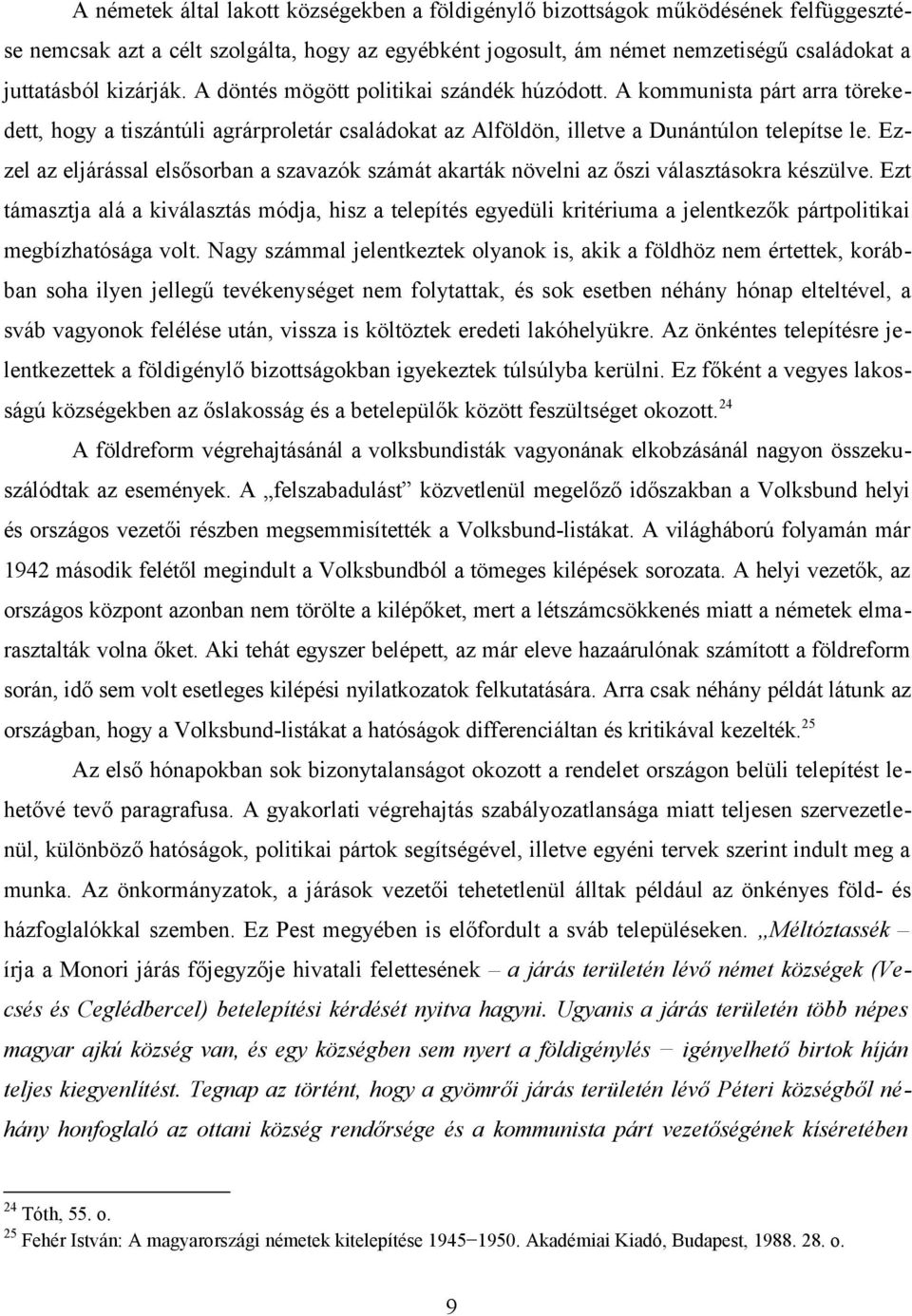 Ezzel az eljárással elsősorban a szavazók számát akarták növelni az őszi választásokra készülve.