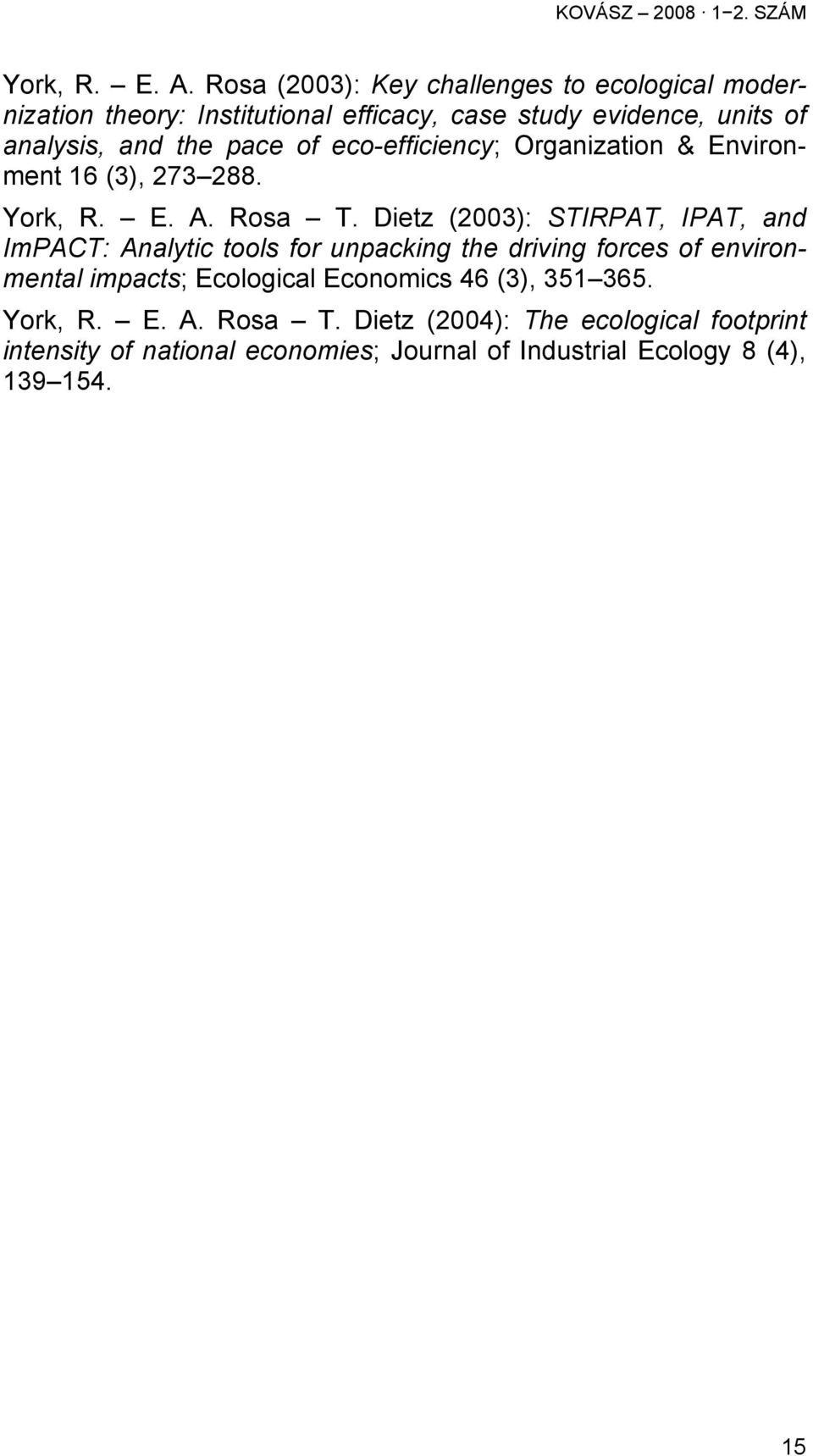 pace of eco-efficiency; Organization & Environment 16 (3), 273 288. York, R. E. A. Rosa T.