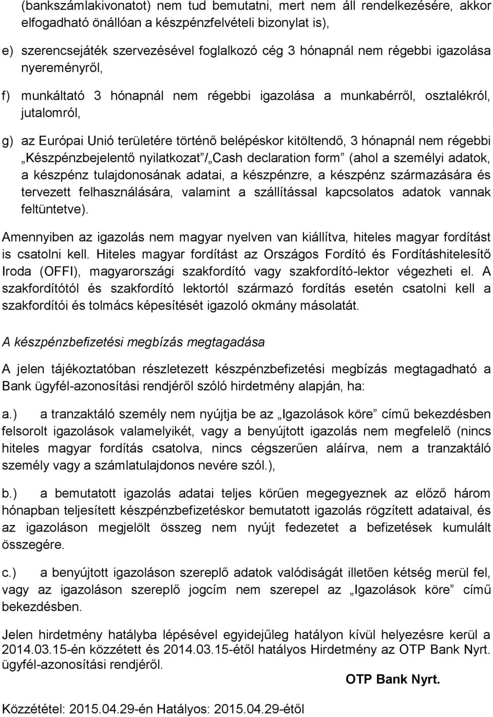 régebbi Készpénzbejelentő nyilatkozat / Cash declaration form (ahol a személyi adatok, a készpénz tulajdonosának adatai, a készpénzre, a készpénz származására és tervezett felhasználására, valamint a