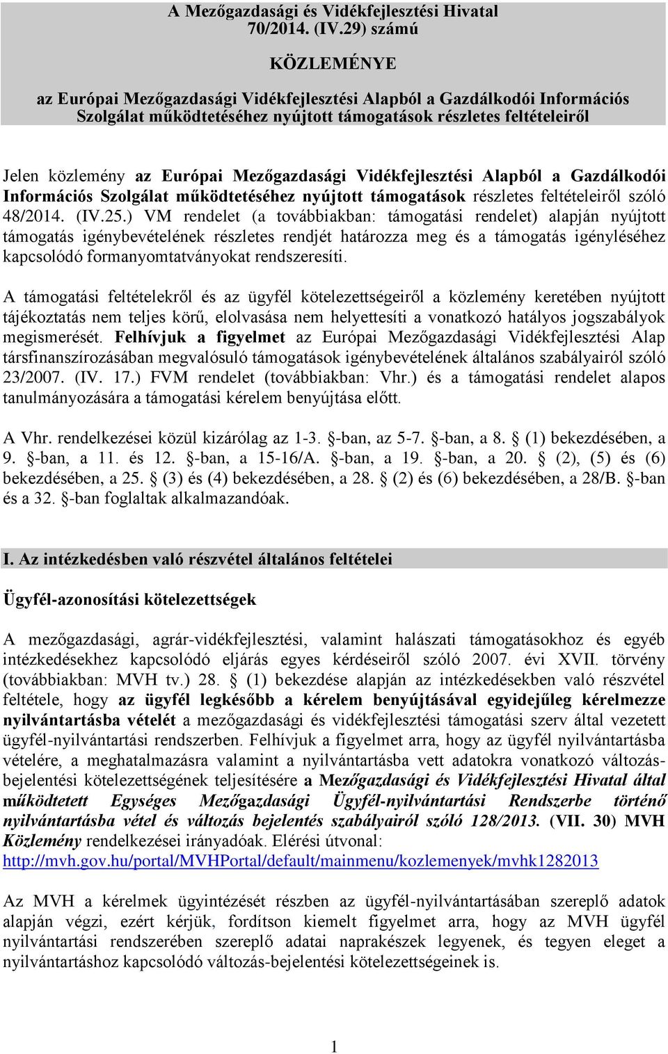 Mezőgazdasági Vidékfejlesztési Alapból a Gazdálkodói Információs Szolgálat működtetéséhez nyújtott támogatások részletes feltételeiről szóló 48/2014. (IV.25.