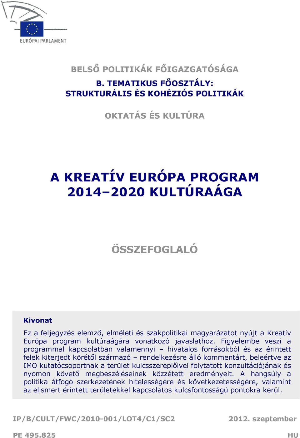 magyarázatot nyújt a Kreatív Európa program kultúraágára vonatkozó javaslathoz.