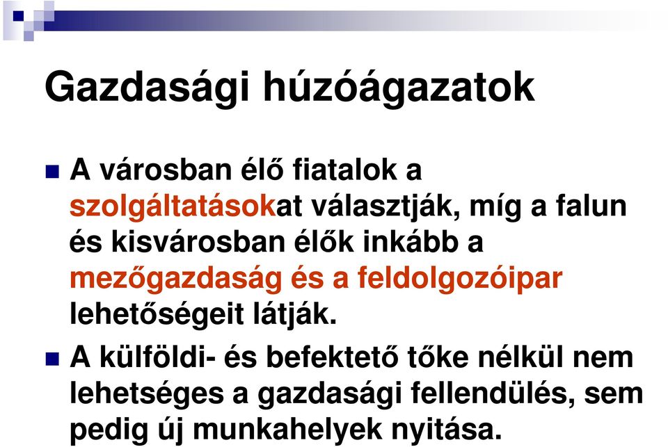 feldolgozóipar lehetőségeit látják.