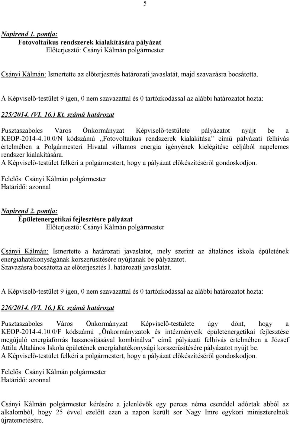 számú határozat Pusztaszabolcs Város Önkormányzat Képviselő-testülete pályázatot nyújt be a KEOP-2014-4.10.