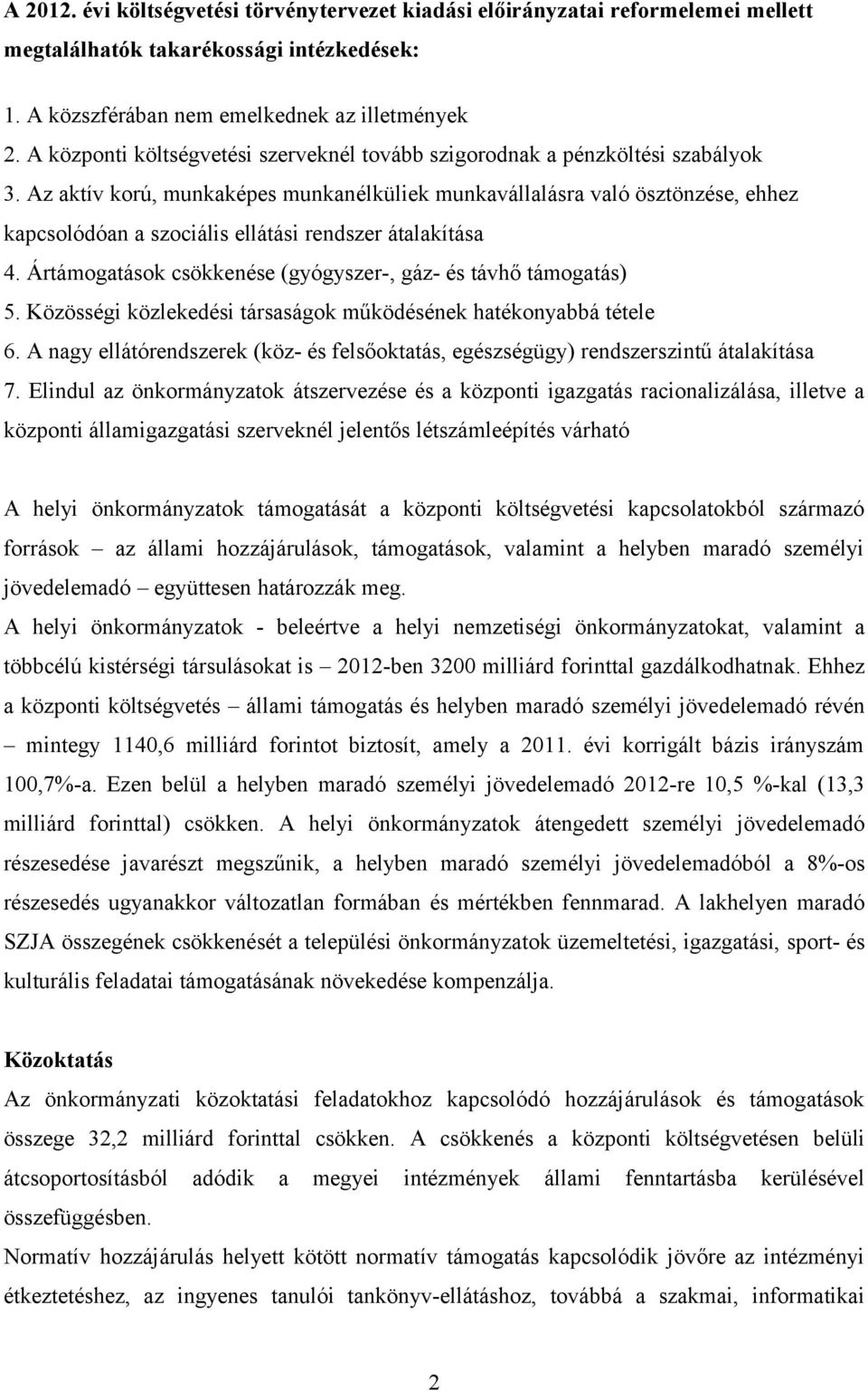 Az aktív korú, munkaképes munkanélküliek munkavállalásra való ösztönzése, ehhez kapcsolódóan a szociális ellátási rendszer átalakítása 4.