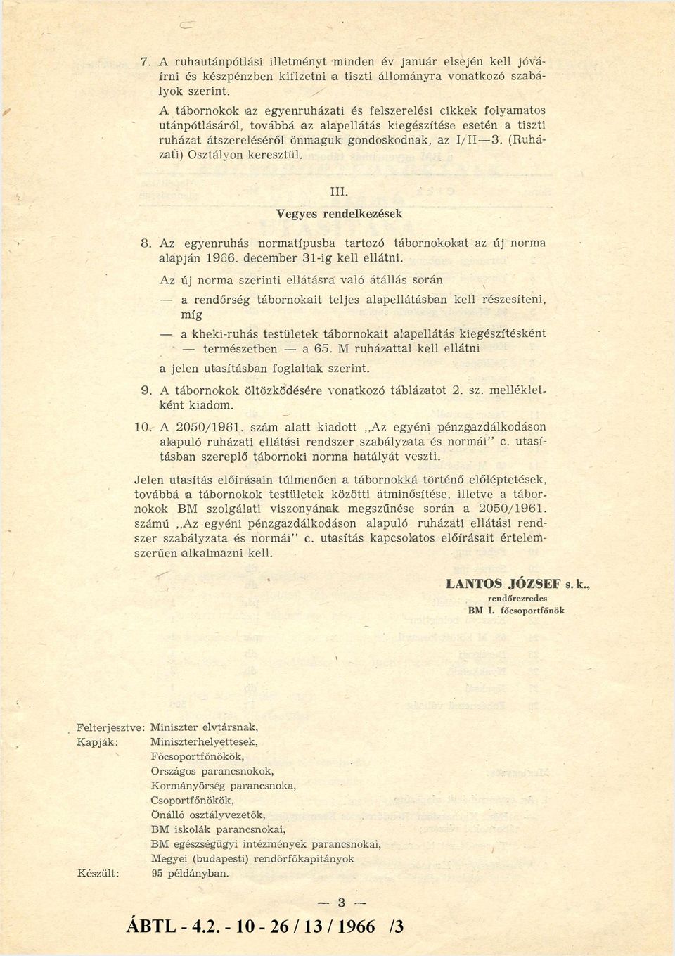 (Ruhá zati) Osztályon keresztül. III. Vegyes rendelkezések 8. Az egyenruhás normatípusba tartozó tábornokokat az új norma alapján 1986. december 31-ig kell ellátni.