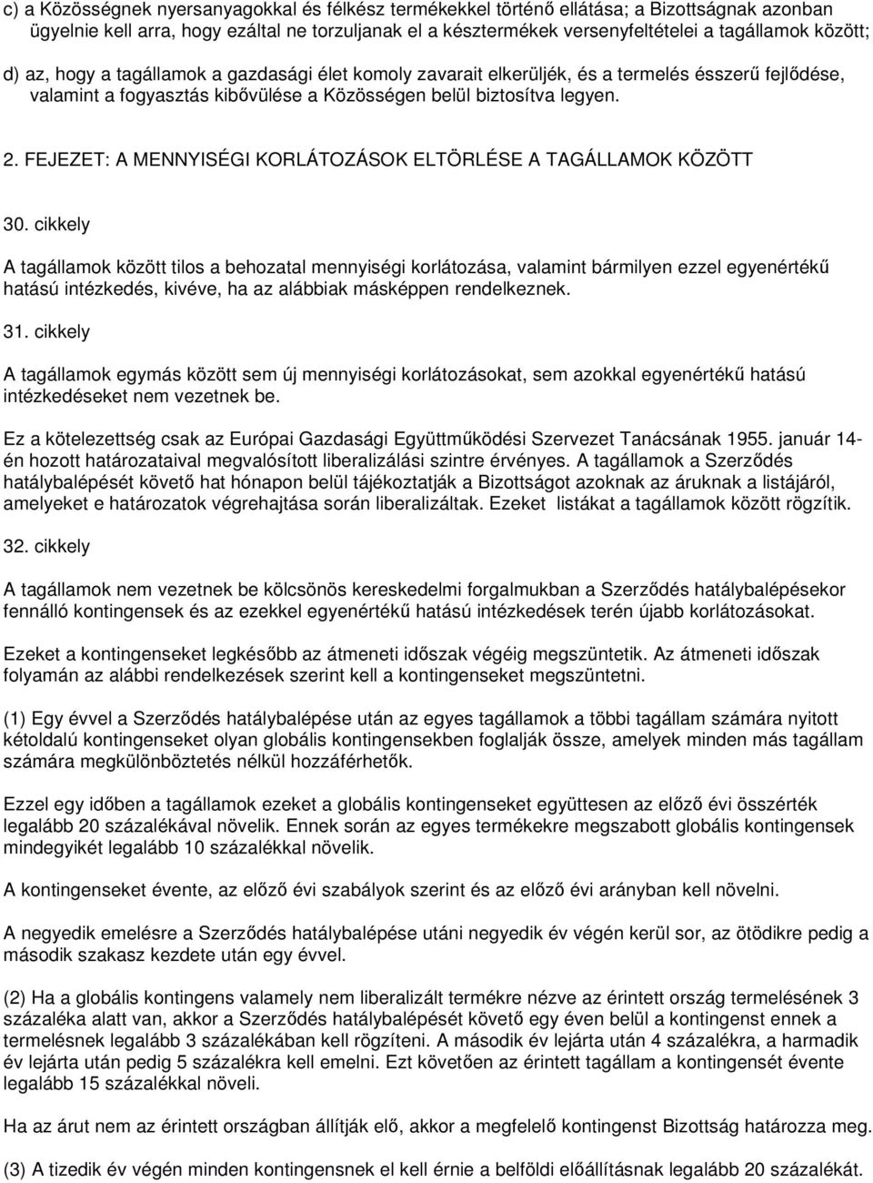 FEJEZET: A MENNYISÉGI KORLÁTOZÁSOK ELTÖRLÉSE A TAGÁLLAMOK KÖZÖTT 30.