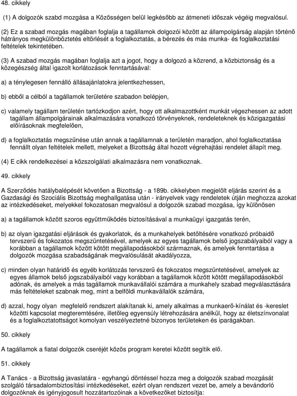 foglalkoztatási feltételek tekintetében.