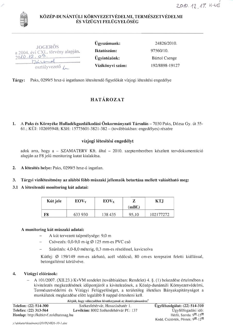 A Paks es Kornyeke Hulladekgazdalkodasi Onkormanyzati Tarsulas - 7030 Paks, D6zsa Gy. ut 55 61.
