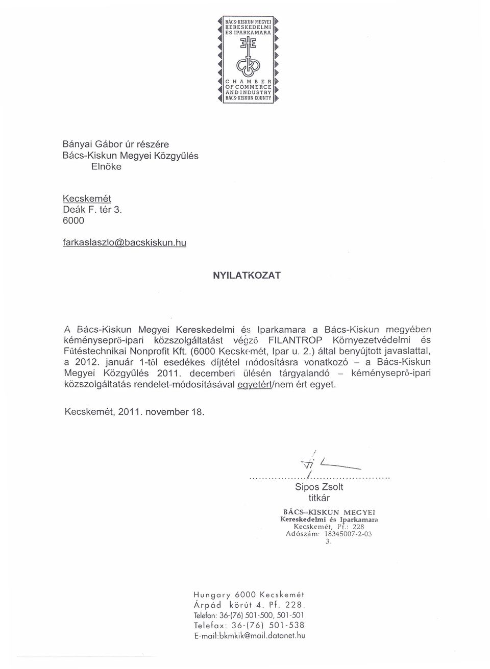 hu A Bacs-Kiskun Megyei Kereskedelmi e~3 Iparkamara a Bacs-KisKun megyeben kemenysepr6-ipari kozszolgaltatast ve~:z6 FILANTROP Kornyezetvedelmi es Futestechnikai Nonprofit Kft. ( Kecskr'met, Ipar u.