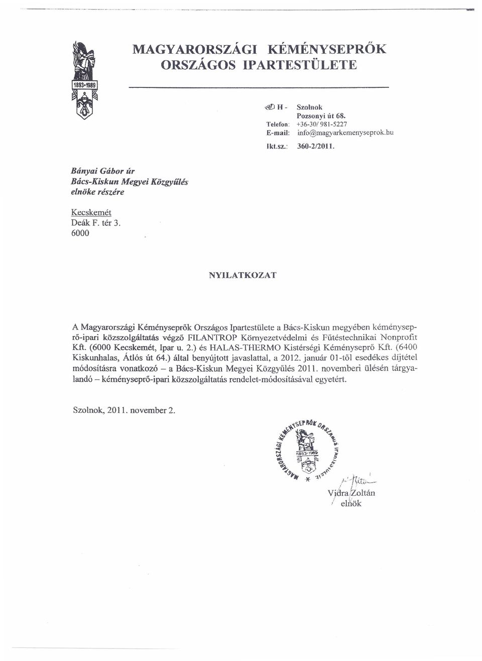 Btinyai Gabor tir Btics-Kiskun Megyei Kozgyiilis elnoke reszere A Magyarorszagi Kemenyseprok Orszagos Ipartestiilete a Bacs-Kiskun rnegy6ben kernenysepro-ipari kozszolgaltatas vegzo FlLANTROP