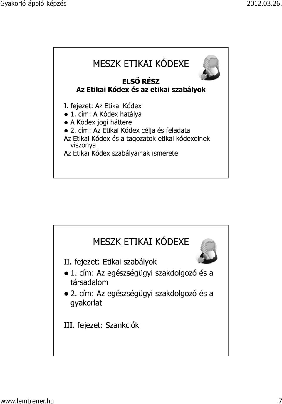 cím: Az Etikai Kódex célja és feladata Az Etikai Kódex és a tagozatok etikai kódexeinek viszonya Az Etikai Kódex