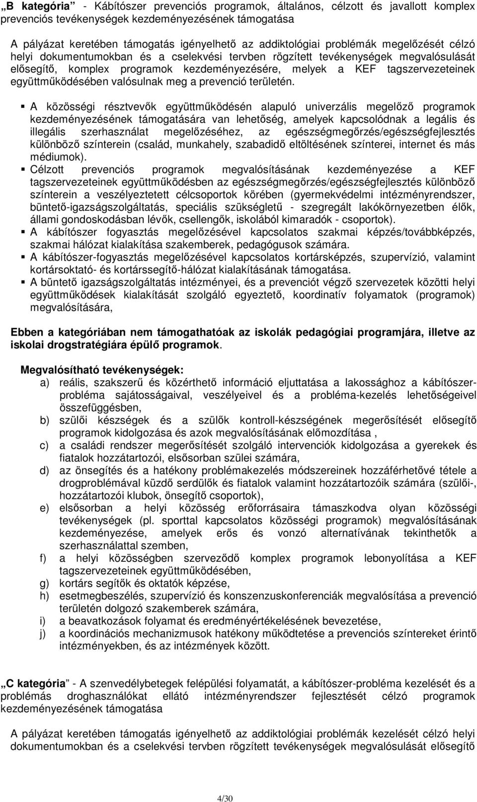 tagszervezeteinek együttműködésében valósulnak meg a prevenció területén.