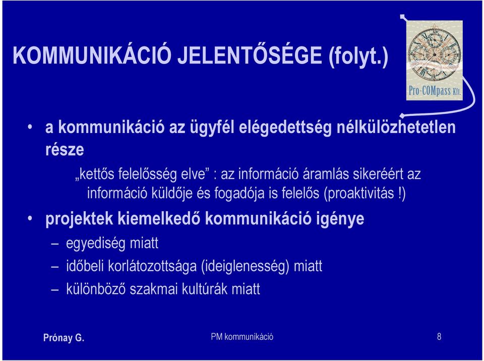 információ áramlás sikeréért az információ küldője és fogadója is felelős (proaktivitás!