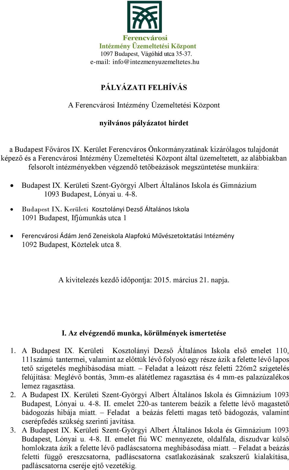 IX. Kerületi Szent-Györgyi Albert Általános Iskola és Gimnázium 1093 Budapest, Lónyai u. 4-8. Budapest IX.