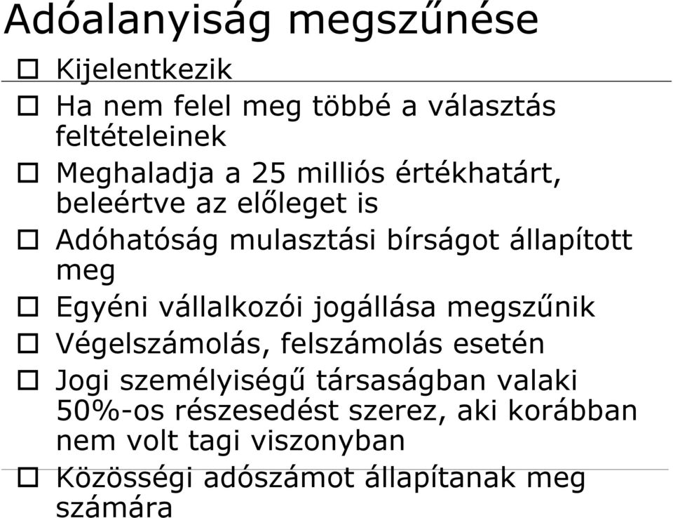 vállalkozói jogállása megszűnik Végelszámolás, felszámolás esetén Jogi személyiségű társaságban valaki